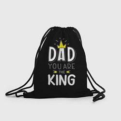 Рюкзак-мешок Dad you are the King, цвет: 3D-принт