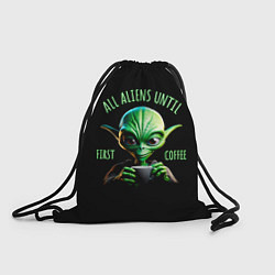Рюкзак-мешок Всем инопланетянам до первого кофе, цвет: 3D-принт