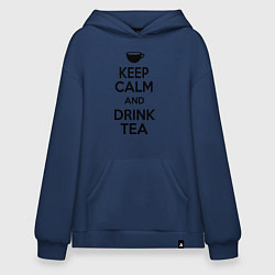 Толстовка-худи оверсайз Keep Calm & Drink Tea, цвет: тёмно-синий