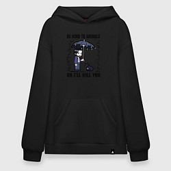 Толстовка-худи оверсайз Be kind to animals or I'll kil, цвет: черный