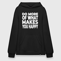 Худи оверсайз Надпись Do more of what makes you happy