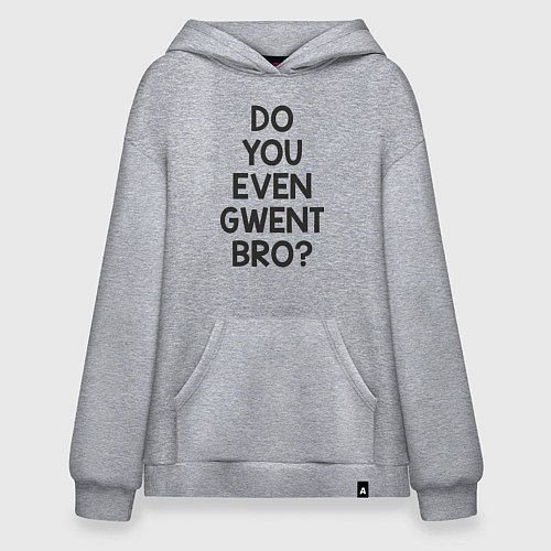 Худи оверсайз DO YOU EVEN GWENT BRO? / Меланж – фото 1