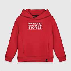Толстовка оверсайз детская Bad choices make good stories цитата, цвет: красный