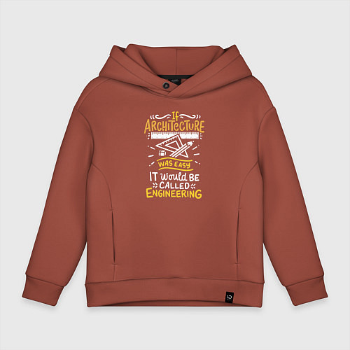 Детское худи оверсайз Если б архитектура была легкой, она была бы инжене / Кирпичный – фото 1