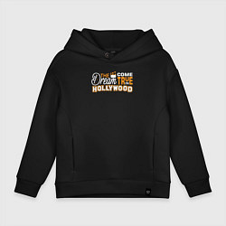 Детское худи оверсайз Мечта сбывается в Голливуде