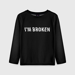 Лонгслив детский Im broken Я сломан, цвет: 3D-принт