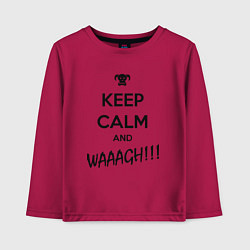 Лонгслив хлопковый детский Keep Calm & WAAAGH, цвет: маджента