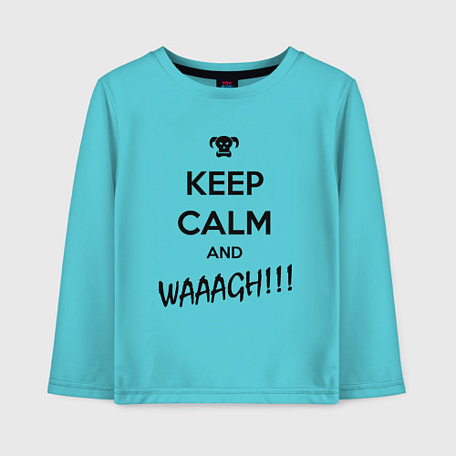 Детский лонгслив Keep Calm & WAAAGH / Бирюзовый – фото 1