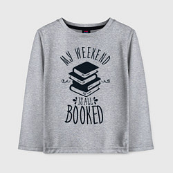 Детский лонгслив MY WEEKEND IS ALL BOOKED