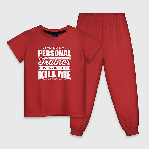 Детская пижама Я думаю, что мой личный тренер пытается меня убить / Красный – фото 1