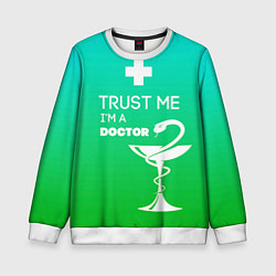 Детский свитшот Trust me, i'm a doctor