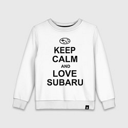 Свитшот хлопковый детский Keep Calm & Love Subaru, цвет: белый