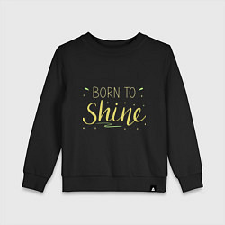 Свитшот хлопковый детский Born to shine, цвет: черный