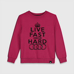 Детский свитшот AUDI LIVE FAST, DRIVE HARD АУДИ