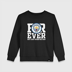 Детский свитшот Manchester City FOREVER NOT JUST WHEN WE WIN Манче