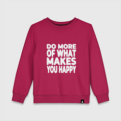 Детский свитшот Надпись Do more of what makes you happy