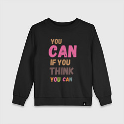 Детский свитшот You can if you think you can