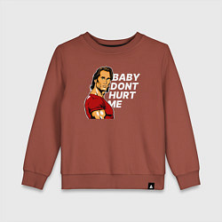 Детский свитшот Baby dont hurt me - Mike OHearn