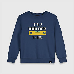 Детский свитшот Its a builder thing