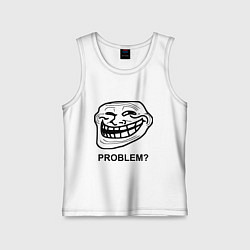 Майка детская хлопок Trollface. Problem? Проблемы?, цвет: белый