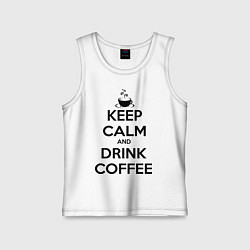Майка детская хлопок Keep Calm & Drink Coffee, цвет: белый