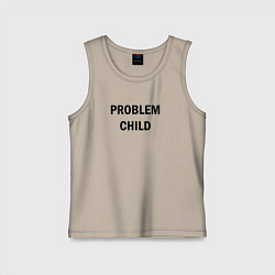 Майка детская хлопок Problem child, цвет: миндальный