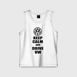 Майка детская хлопок Keep Calm & Drive VW, цвет: белый