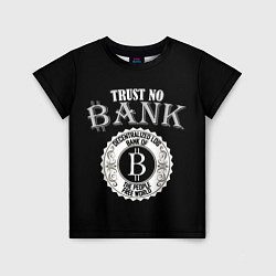 Футболка детская TRUST NO BANK BITCOIN, цвет: 3D-принт