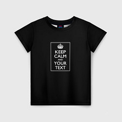 Футболка детская Keep calm and text, цвет: 3D-принт