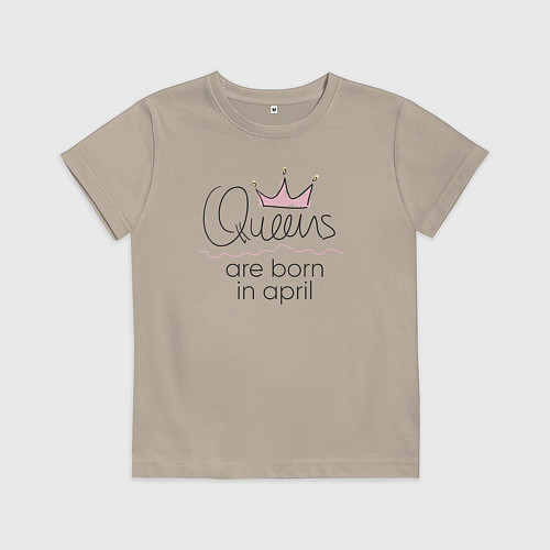 Детская футболка Королевы рождаются в апреле / Миндальный – фото 1