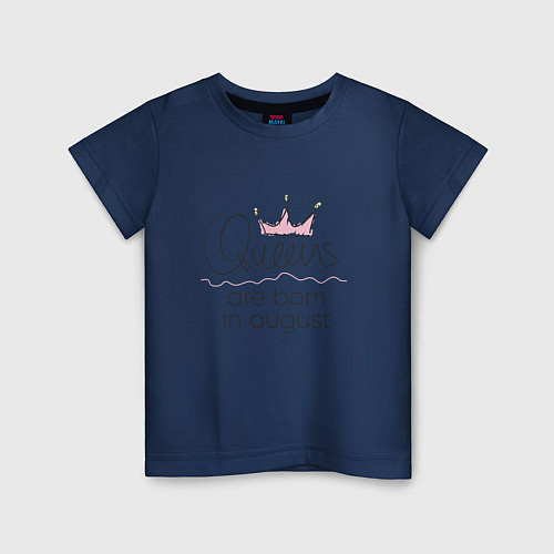 Детская футболка Королевы рождаются в августе / Тёмно-синий – фото 1