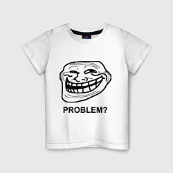 Футболка хлопковая детская Trollface. Problem? Проблемы?, цвет: белый