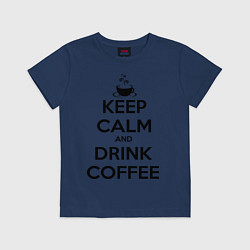 Футболка хлопковая детская Keep Calm & Drink Coffee, цвет: тёмно-синий
