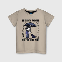 Футболка хлопковая детская Be kind to animals or I'll kil, цвет: миндальный