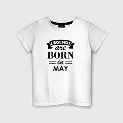 Футболка хлопковая детская Legends are born in May, цвет: белый