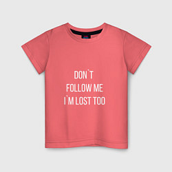 Футболка хлопковая детская Dont follow me Im lost too, цвет: коралловый