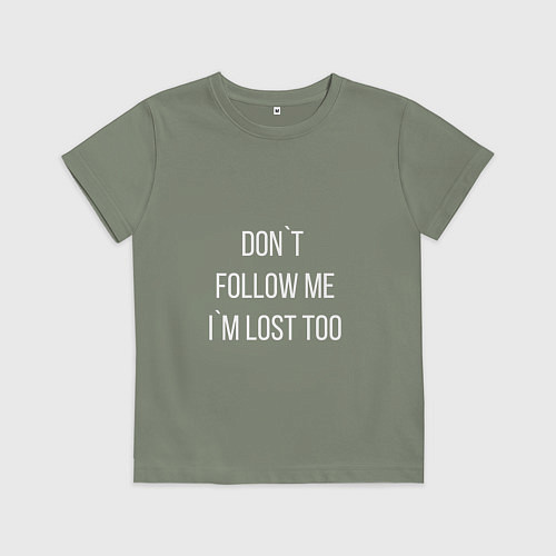 Детская футболка Dont follow me Im lost too / Авокадо – фото 1