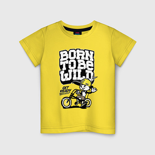 Детская футболка Born to be wild Рожденный быть диким / Желтый – фото 1