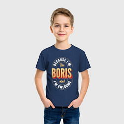 Футболка хлопковая детская Because Im The Boris And Im Awesome, цвет: тёмно-синий — фото 2