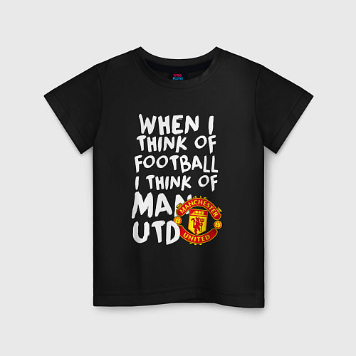 Детская футболка Если я думаю о футболе, я думаю о Манчестер Юнайте / Черный – фото 1