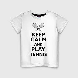 Футболка хлопковая детская Keep Calm & Play tennis, цвет: белый