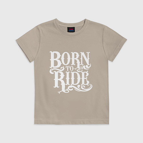 Детская футболка Born to ride - рожденный ездить / Миндальный – фото 1