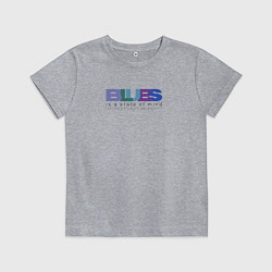 Футболка хлопковая детская Blues is a state of mind, цвет: меланж