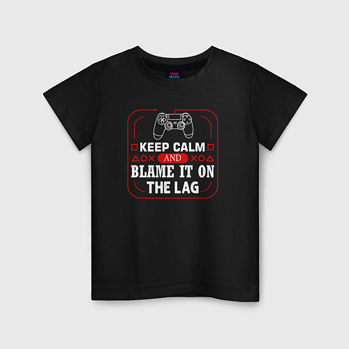 Детская футболка Keep calm and blame it on the lag / Черный – фото 1
