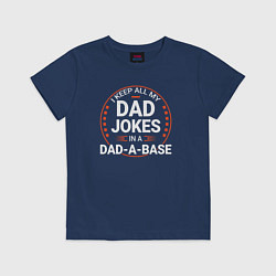 Футболка хлопковая детская I keep all my dad jokes in a dad a base, цвет: тёмно-синий
