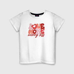 Футболка хлопковая детская Love more worry less, цвет: белый
