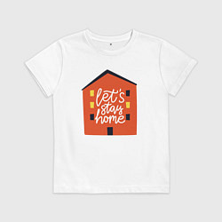 Футболка хлопковая детская Давай останемся дома, цвет: белый