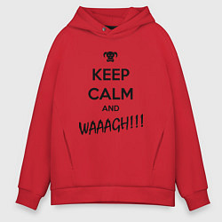 Толстовка оверсайз мужская Keep Calm & WAAAGH, цвет: красный