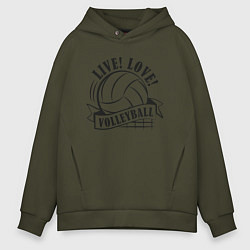 Толстовка оверсайз мужская LIVE! LOVE! VOLLEYBALL!, цвет: хаки