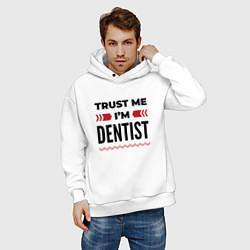 Толстовка оверсайз мужская Trust me - Im dentist, цвет: белый — фото 2